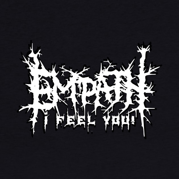 Empath...I feel You! Goth Death Metal by Tuesdays Rain